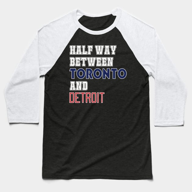 London - Halfway Between Toronto and Detroit Baseball T-Shirt by HomeTownCanada